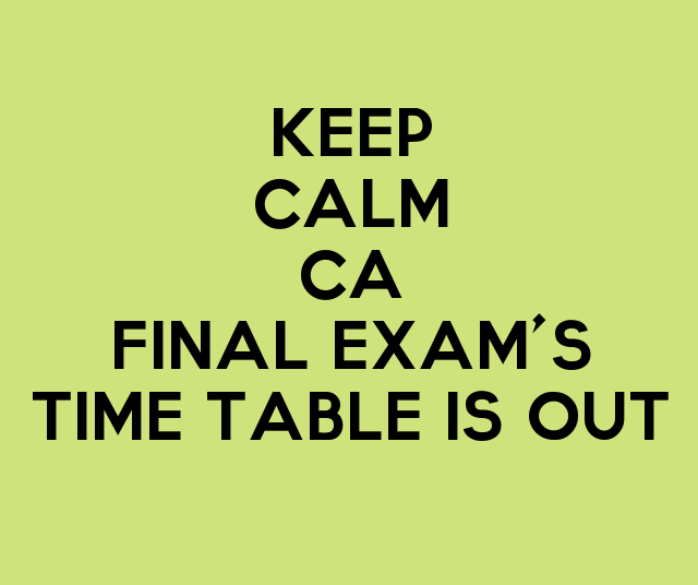 Keep-Calm-Ca-Final-Exam-s-Time-Table-Is-Out.jpg
